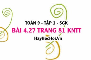 Bài 4.27 trang 81 Toán 9 tập 1 Kết nối tri thức